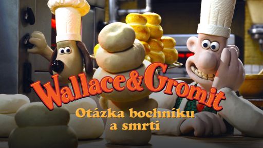 Wallace a Gromit - Otázka bochníku a smrti