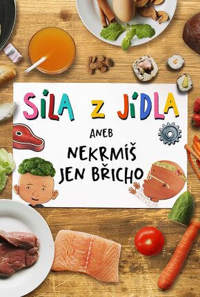 Síla z jídla aneb nekrmíš jen břicho