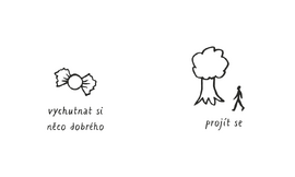 vychutnat si něco dobrého nebo se projít